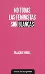 NO TODAS LAS FEMINISTAS SON BLANCAS