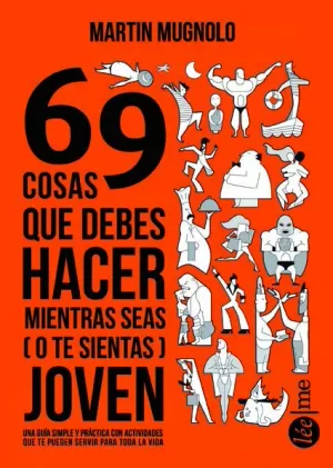 69 COSAS QUE DEBERÍAS HACER MIENTRAS SEAS (O TE SIENTAS) JOVEN