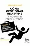 CÓMO GESTIONAR UNA PYME Y NO MORIR EN EL INTENTO