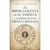 MISTICA OCULTA EN AL ANDALUS Y SU INFLUENCIA EN LA ESPAÑA CRISTIA