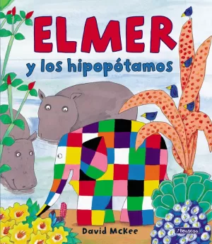 ELMER Y LOS HIPOPÓTAMOS (ELMER. ÁLBUM ILUSTRADO)