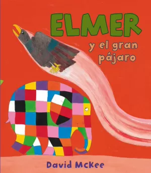 ELMER Y EL GRAN PÁJARO (ELMER. ÁLBUM ILUSTRADO)