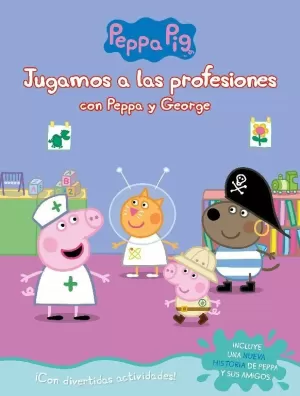 PEPPA PIG. CUADERNO DE ACTIVIDADES - JUGAMOS A LAS PROFESIONES CON PEPPA Y GEORGE