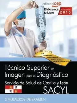 TÉCNICO SUPERIOR EN IMAGEN PARA EL DIAGNÓSTICO. SERVICIO DE SALUD DE CASTILLA Y LEÓN (SACYL). SIMULACROS DE EXAMEN
