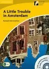 A LITTLE TROUBLE IN AMSTERDAM LEVEL 2 ELEMENTARY/LOWER-INTERMEDIATE BOOK WITH CD-ROM/AUDIO CD