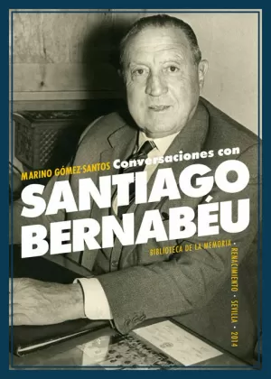 CONVERSACIONES CON SANTIAGO BERNABÉU