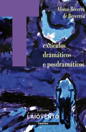 TEXTICULOS DRAMÁTICOS E POSDRAMÁTICOS