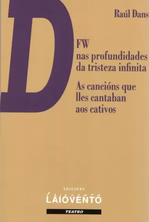 DFW NAS PROFUNDIDADES DA TRISTEZA INFINITA - AS CANCIÓNS QUE LLES CANTABAN AOS CATIVOS