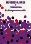 MUJERES LIBRES Y FEMINISMO EN TIEMPOS DE CAMBIO