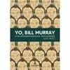 YO, BILL MURRAY