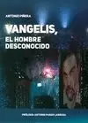 VANGELIS. EL HOMBRE DESCONOCIDO