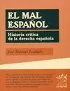 EL MAL ESPAÑOL : HISTORIA CRÍTICA DE LA DERECHA ESPAÑOLA