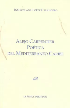 ALEJO CARPENTIER. POÉTICA DEL MEDITERRÁNEO CARIBE