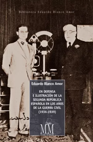 EN DEFENSA E ILUSTRACIÓN DE LA SEGUNDA REPÚBLICA ESPAÑOLA EN LOS AÑOS DE LA GUERRA CIVIL (1936-1939)